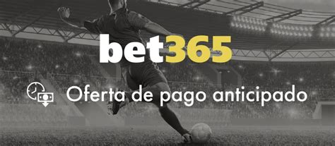 que es pago anticipado en bet365